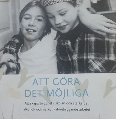 Att göra det möjliga. Att skapa trygghet i skolan och stärka det alkohol- och narkotikaförebyggande arbetet Statens folkhälsoinstitut 2005