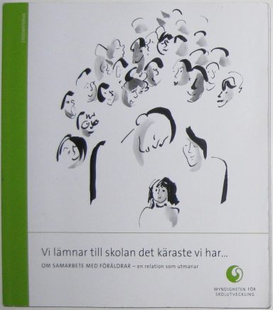 Vi lämnar till skolan det käraste vi har. Myndigheten för skolutveckling 2006
